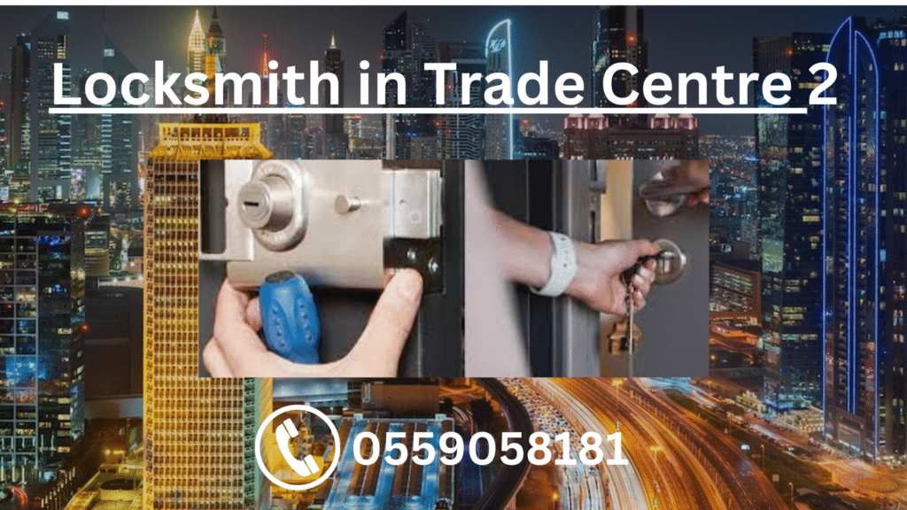 Locksmith in Trade Centre 2 Dubai