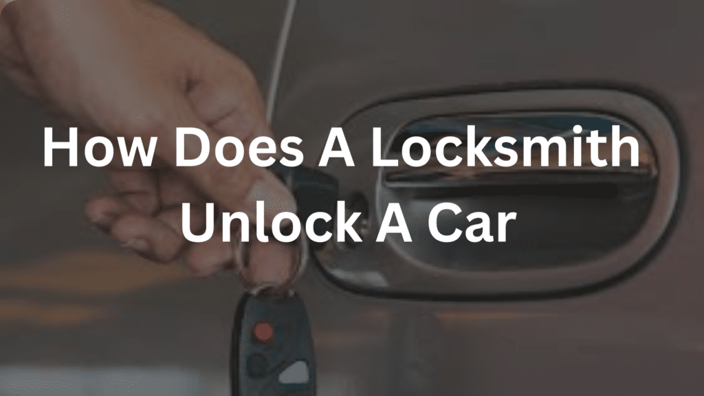 How Does a Locksmith Unlock a Car?