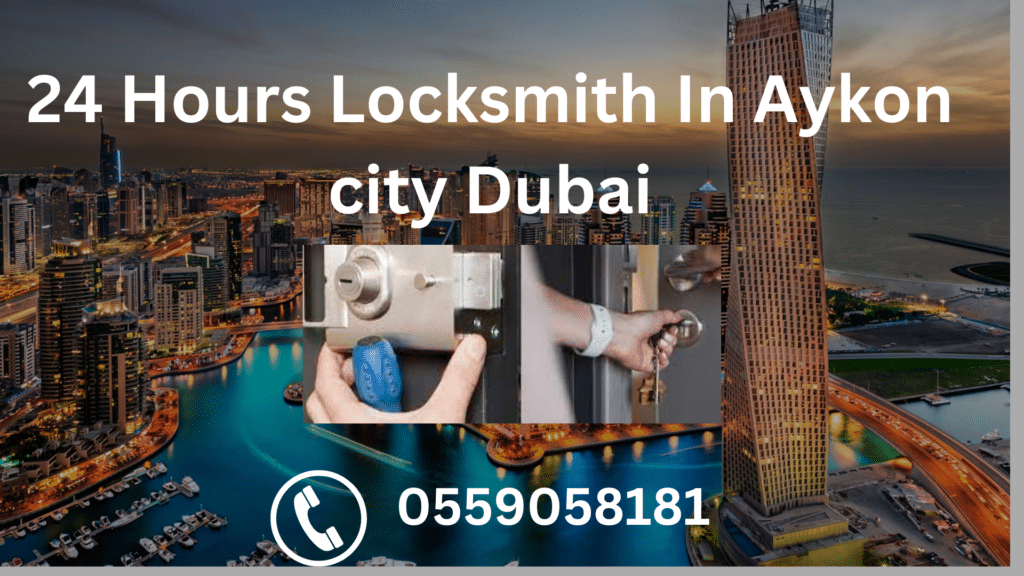 24 Hours Locksmith In Aykon city Dubai