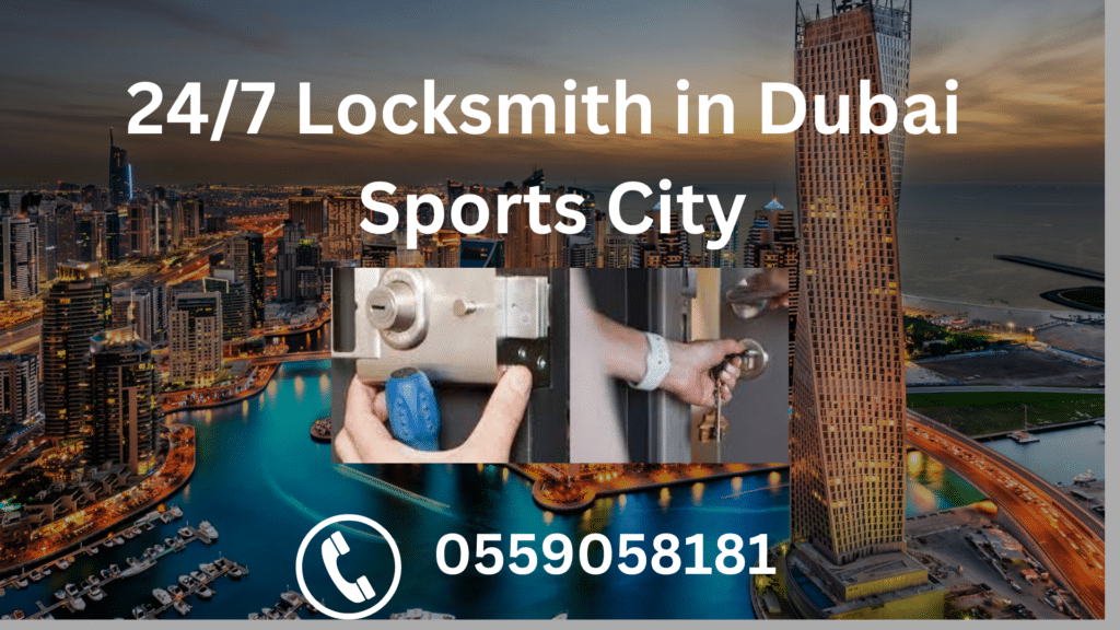 24/7 Locksmith in Dubai Sports City