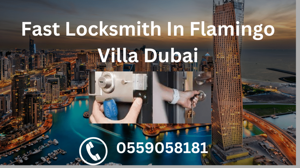 Fast Locksmith In Flamingo Villa Dubai