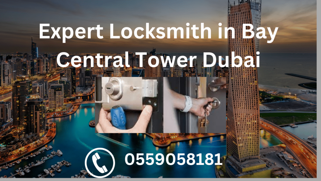 Expert Locksmith in Bay Central Tower Dubai