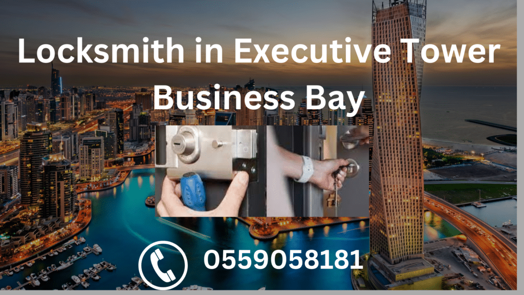 Locksmith in Executive Tower Business Bay