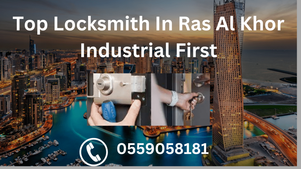 Top Locksmith In Ras Al Khor Industrial First