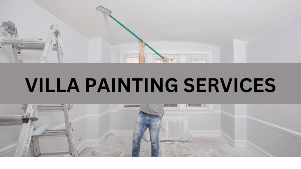 7 Reasons to Choose Villa Painting Services for Your Home Makeover