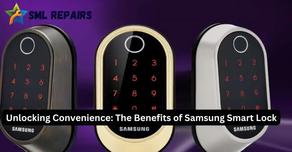 Unlocking Convenience The Benefits of Samsung Smart Lock