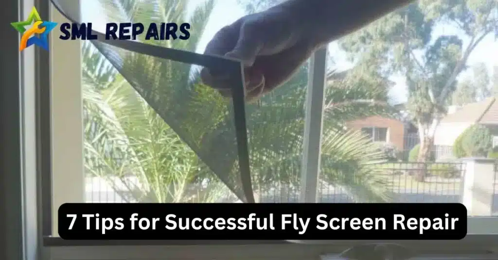 7 Tips for Successful Fly Screen Repair