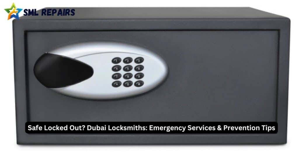 Safe Locked Out Dubai Locksmiths Emergency Services & Prevention Tips